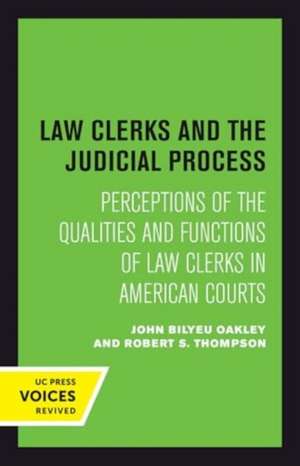 Law Clerks and the Judicial Process de John B. Oakley