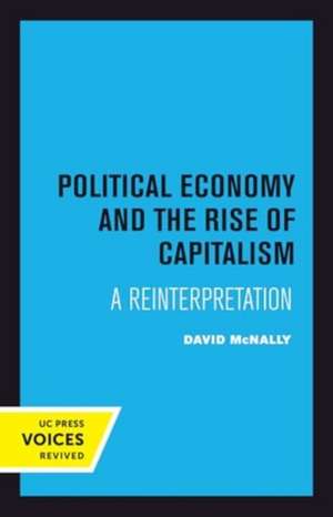 Political Economy and the Rise of Capitalism de David Mcnally