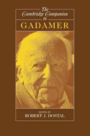 The Cambridge Companion to Gadamer de Robert J. Dostal