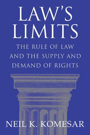 Law's Limits: Rule of Law and the Supply and Demand of Rights de Neil K. Komesar