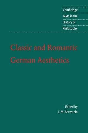 Classic and Romantic German Aesthetics de J. M. Bernstein