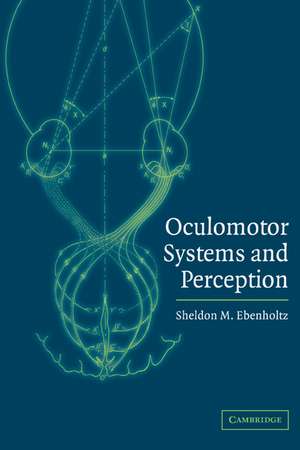 Oculomotor Systems and Perception de Sheldon M. Ebenholtz