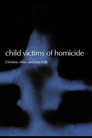 Child Victims of Homicide de Christine Alder