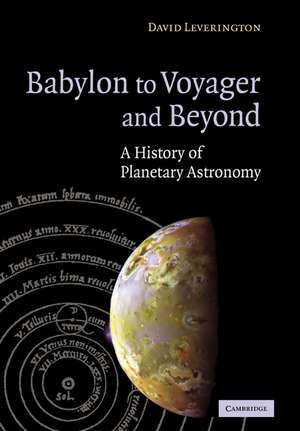 Babylon to Voyager and Beyond: A History of Planetary Astronomy de David Leverington