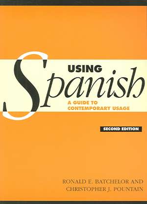 Using Spanish: A Guide to Contemporary Usage de R. E. Batchelor