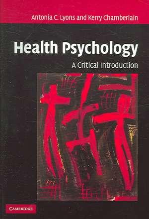 Health Psychology: A Critical Introduction de Antonia C. Lyons