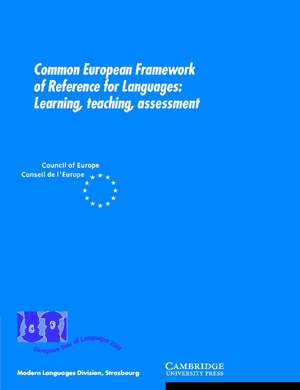 Common European Framework of Reference for Languages: Learning, Teaching, Assessment de Council of Europe