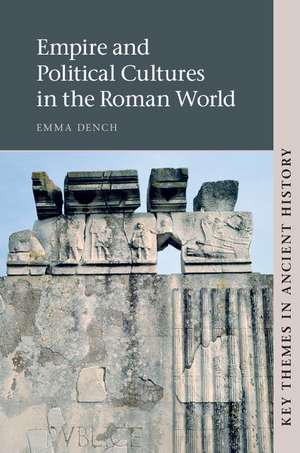 Empire and Political Cultures in the Roman World de Emma Dench