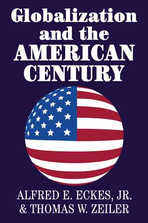 Globalization and the American Century de Alfred E. Eckes, Jr