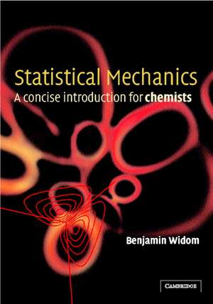 Statistical Mechanics: A Concise Introduction for Chemists de B. Widom