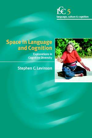 Space in Language and Cognition: Explorations in Cognitive Diversity de Stephen C. Levinson