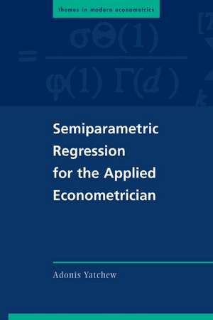 Semiparametric Regression for the Applied Econometrician de Adonis Yatchew