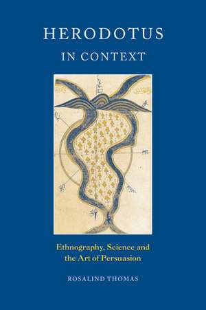 Herodotus in Context: Ethnography, Science and the Art of Persuasion de Rosalind Thomas