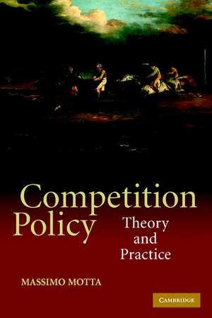 Competition Policy: Theory and Practice de Massimo Motta