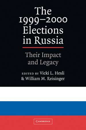 The 1999–2000 Elections in Russia: Their Impact and Legacy de Vicki L. Hesli