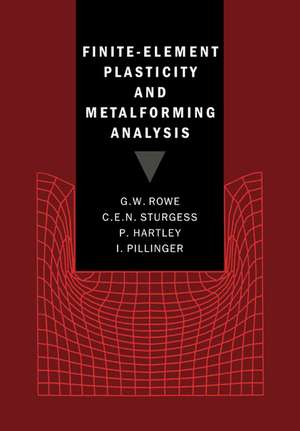 Finite-Element Plasticity and Metalforming Analysis de G. W. Rowe