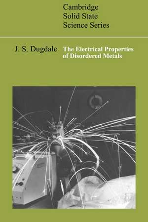 The Electrical Properties of Disordered Metals de J. S. Dugdale