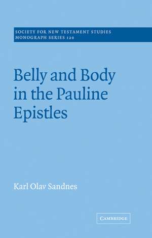 Belly and Body in the Pauline Epistles de Karl Olav Sandnes