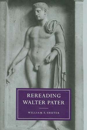 Rereading Walter Pater de William F. Shuter