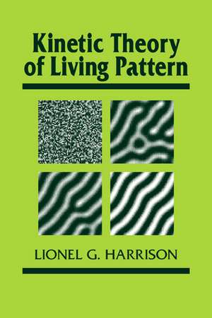 Kinetic Theory of Living Pattern de Lionel G. Harrison