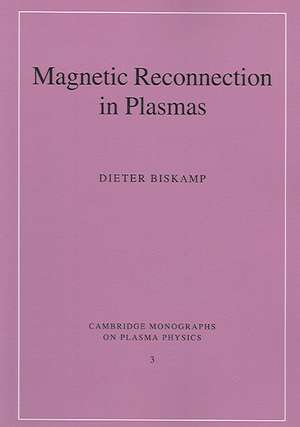 Magnetic Reconnection in Plasmas de Dieter Biskamp