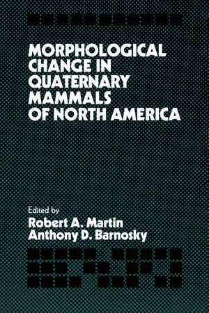 Morphological Change in Quaternary Mammals of North America de Robert A. Martin