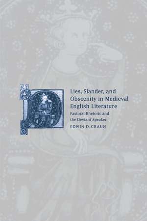 Lies, Slander and Obscenity in Medieval English Literature: Pastoral Rhetoric and the Deviant Speaker de Edwin David Craun