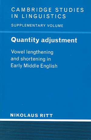 Quantity Adjustment: Vowel Lengthening and Shortening in Early Middle English de Nikolaus Ritt