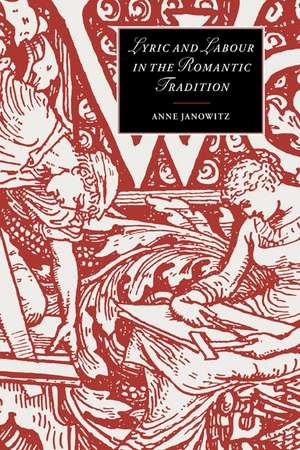 Lyric and Labour in the Romantic Tradition de Anne Janowitz