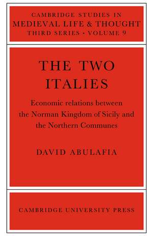 The Two Italies: Economic Relations Between the Norman Kingdom of Sicily and the Northern Communes de David Abulafia