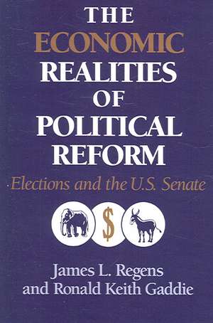 The Economic Realities of Political Reform: Elections and the US Senate de James L. Regens