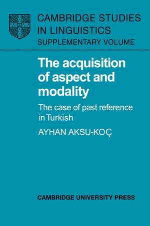 The Acquisition of Aspect and Modality: The Case of Past Reference in Turkish de Ayhan Aksu-Koç