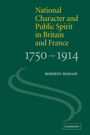 National Character and Public Spirit in Britain and France, 1750–1914 de Roberto Romani