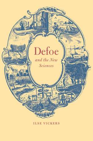 Defoe and the New Sciences de Ilse Vickers