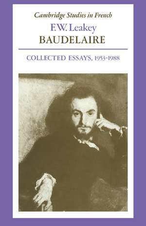 Baudelaire: Collected Essays, 1953–1988 de F. W. Leakey