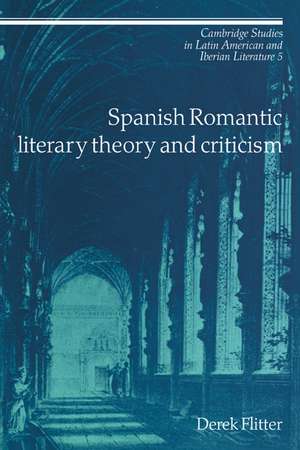 Spanish Romantic Literary Theory and Criticism de Derek Flitter