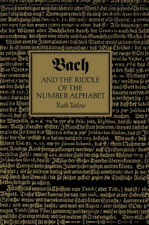 Bach and the Riddle of the Number Alphabet de Ruth Tatlow