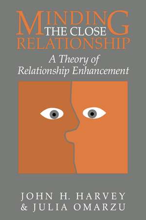 Minding the Close Relationship: A Theory of Relationship Enhancement de John H. Harvey