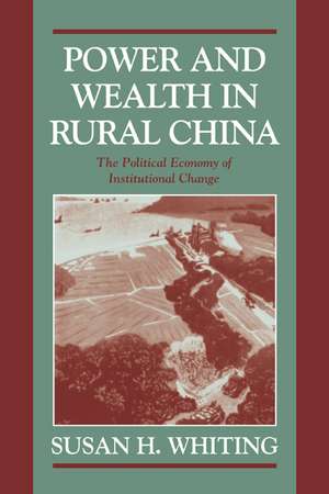 Power and Wealth in Rural China: The Political Economy of Institutional Change de Susan H. Whiting