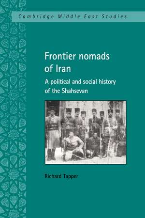 Frontier Nomads of Iran: A Political and Social History of the Shahsevan de Richard Tapper