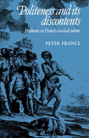 Politeness and its Discontents: Problems in French Classical Culture de Peter France