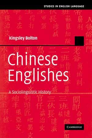 Chinese Englishes: A Sociolinguistic History de Kingsley Bolton