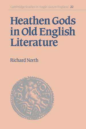 Heathen Gods in Old English Literature de Richard North