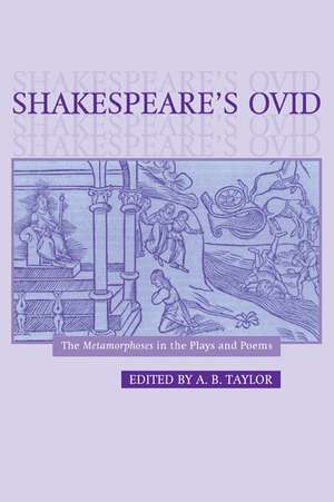 Shakespeare's Ovid: The Metamorphoses in the Plays and Poems de A. B. Taylor