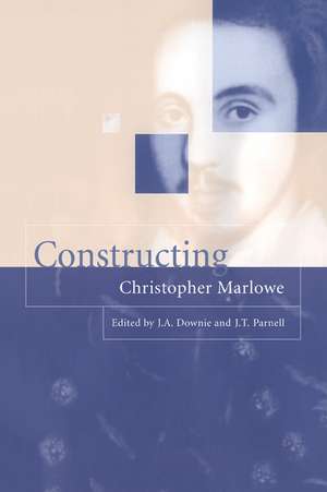 Constructing Christopher Marlowe de J. A. Downie