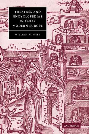 Theatres and Encyclopedias in Early Modern Europe de William N. West