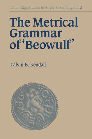 The Metrical Grammar of Beowulf de Calvin B. Kendall