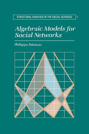 Algebraic Models for Social Networks de Philippa Pattison