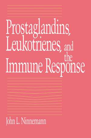 Prostaglandins, Leukotrienes, and the Immune Response de John L. Ninnemann