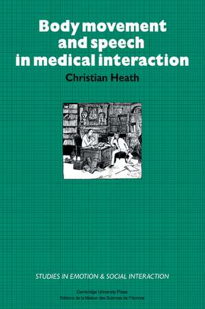 Body Movement and Speech in Medical Interaction de Christian Heath